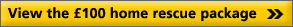 View the &pound;100 Home Rescue package