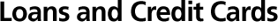 Loans and Credit Cards