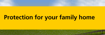 Protection for your family home