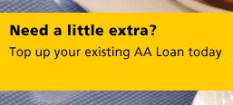 Need a little extra? Top up your existing AA Loan today