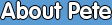About Pete