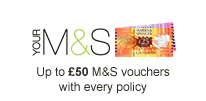 Up to &pound;50 M&S vouchers with every policy