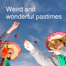 Wierd and wonderful pastimes