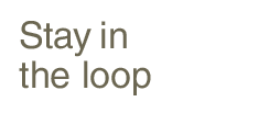 Stay in the loop