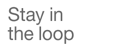 Stay in the loop